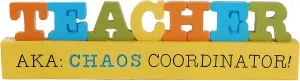 Blossom Bucket 191-12016 Teacher.Chaos Coordinator Plaque, Multi-Colored