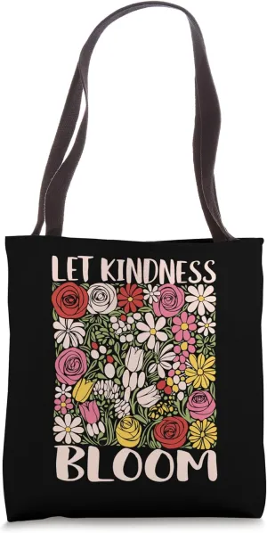 Let Kindness Bloom, Ecology Gifts, Earth Day Be Kind Tote Bag