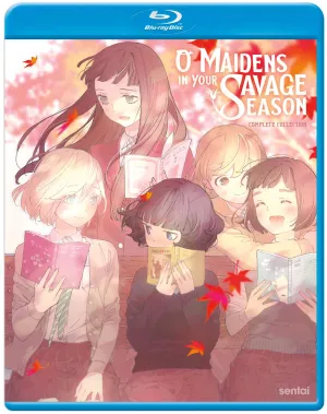 O MAIDENS IN YOUR SAVAGE SEASON
